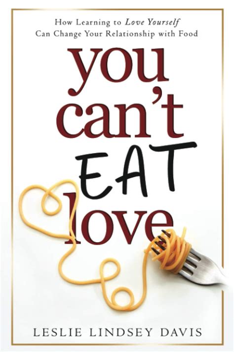 Guide to You Can't Eat Love: How Learning To Love Yourself Can Change Your Relationship With Food