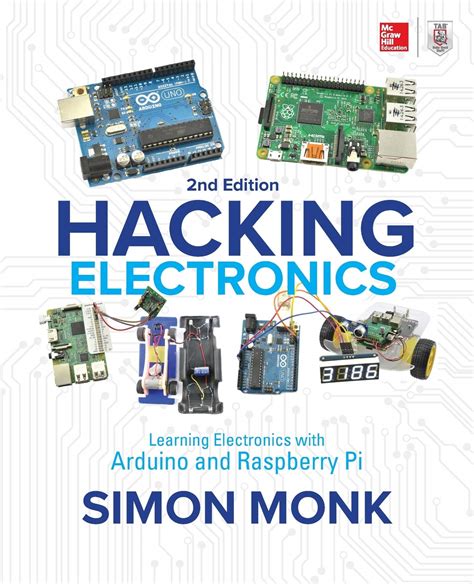 Hacking Electronics: Learning Electronics With Arduino And Raspberry Pi Second Edition