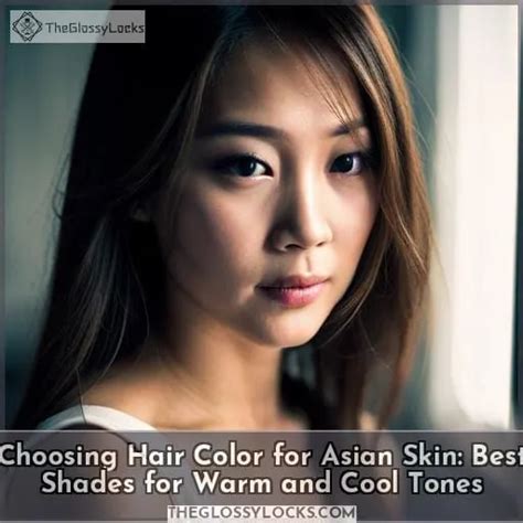 10 Best Hair Color Ideas for Warm Asian Skin Tones