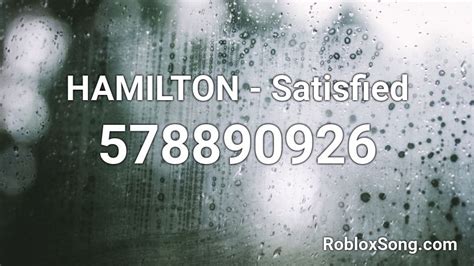 Hamilton - Satisfied Roblox ID - Roblox Music Codes | Hamilton 