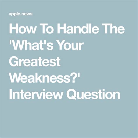 Handling "Greatest Weakness" Interview Question