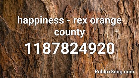 Happiness - Rex Orange County Roblox Id - Roblox Music Codes
