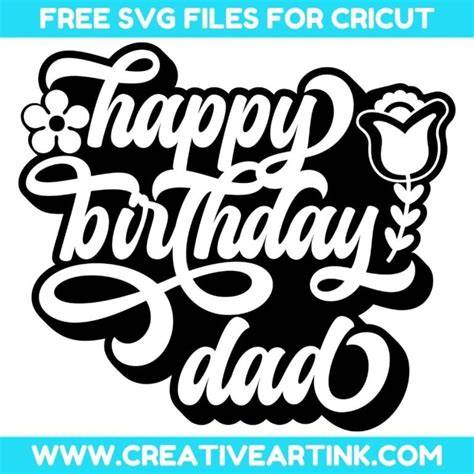 Celebrate Dad's Special Day with Happy Birthday Dad SVG - Perfect for Crafting and DIY Gift Ideas!