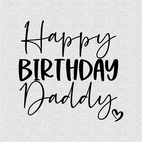 Cherish Your Dad's Special Day with Happy Birthday Daddy SVG - Unleash the Magic of Celebrations!