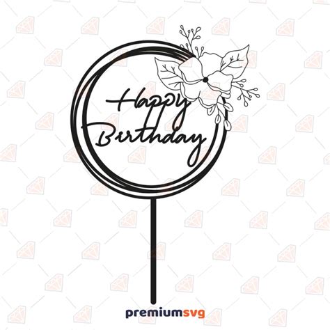 Download Happy Birthday Floral Cake Topper SVG File - SVG Design Files