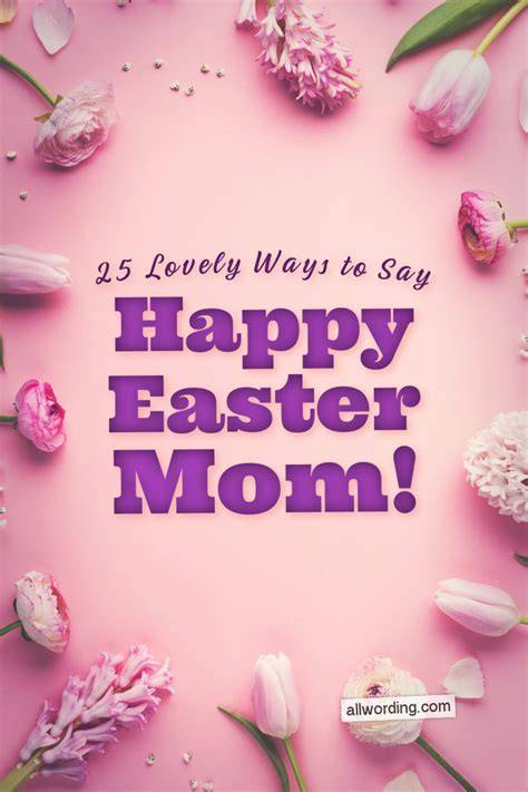 Happy Easter To Mom