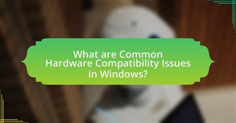 Hardware Compatibility Issues