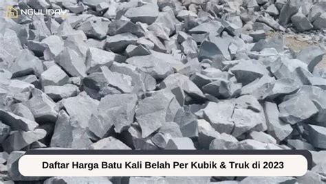 Harga Batu Satu Truk Dari Berbagai Penyedia di Indonesia