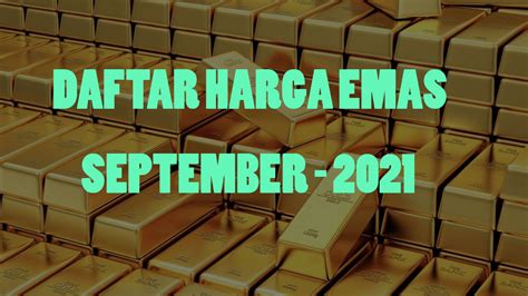 Harga Emas Bulan September 2021