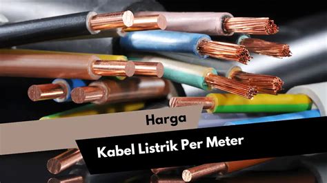 Harga Kabel Listrik Per Meter di Indonesia