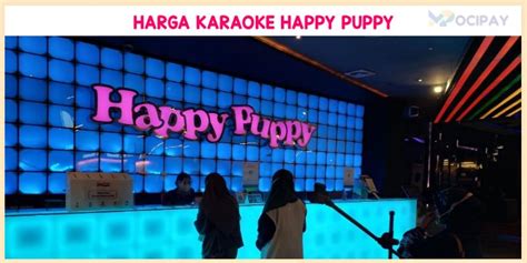 Harga Karaoke Happy Puppy yang Menarik!
