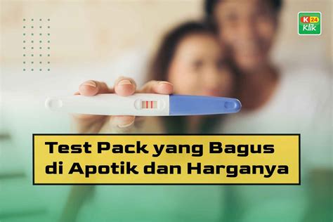 Harga Tes Pack: Kapan Anda Perlu Tahu?