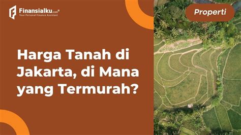 Harga Tanah di Jakarta yang Tinggi Mendorong Pembangunan Perumahan