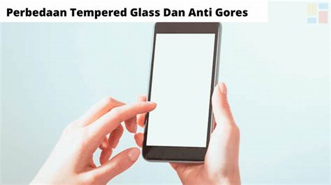Harga dan Kualitas Tempered Glass vs Anti Gores