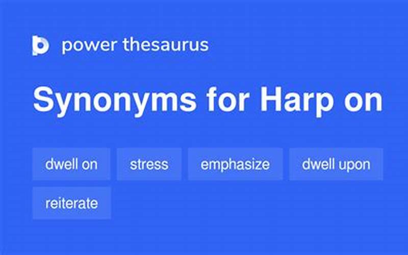 Harped On Synonyms
