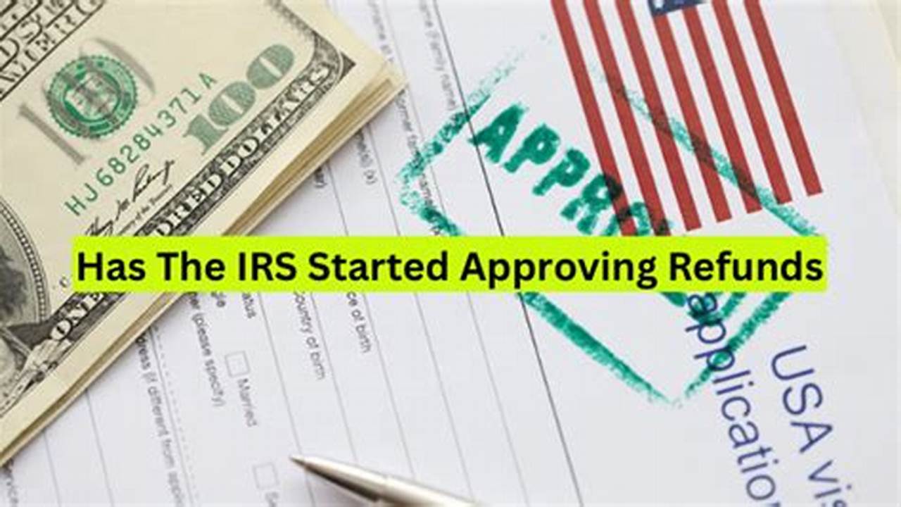 Has Irs Started Issuing Refunds 2024