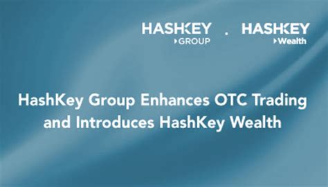 HashKey Wealth: A Comprehensive Suite of Wealth Management Services