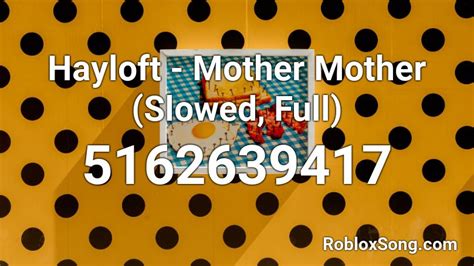 Hayloft - Mother Mother (Slowed, Full) Roblox ID - Roblox music codes