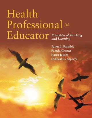 Health Professional As Educator: Principles Of Teaching And Learning Highlights