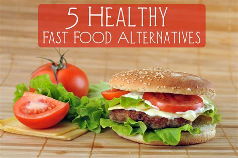 Healthy Fast Food Alternatives