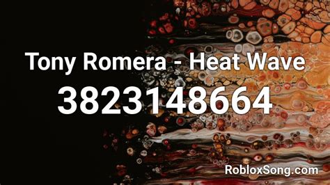 Heat wave - Tony Romera Roblox Id - Roblox Music Codes