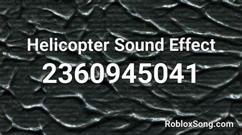 Helicopter Sound Effect Roblox ID - Roblox music codes