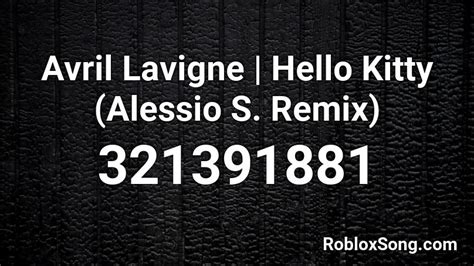 Hello Kitty - Avril Lavigne Roblox Id - Roblox Music Codes