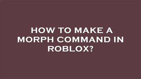Help With Making A Morph command - DevForum | Roblox