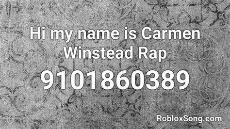 Hi my name is Carmen Winstead Rap Roblox ID - Roblox music codes