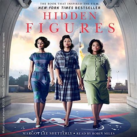 Hidden Figures: The American Dream and the Untold Story of the Black Women Mathematicians Who Helped Win the Space Race by Margot Lee Shetterly