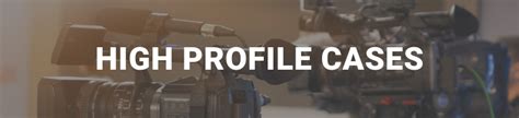 High-Profile Cases