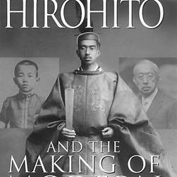 Hirohito and the Making of Modern Japan book