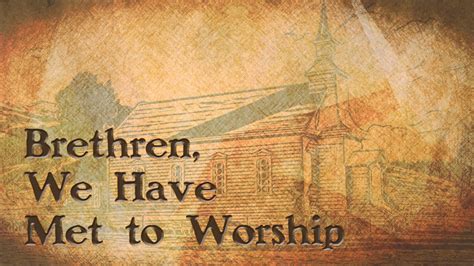 History of Brethren We Have Met To Worship