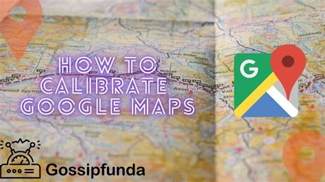History of MAP How To Calibrate Google Map