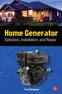 Home Generator Selection Installation And Repair: Selection Installation And Repair Highlights