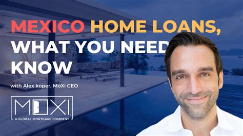 Fulfill Your Mexican Dream: Home Loans for Your Slice of Paradise South of the Border