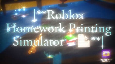 Homework Printing Simulator - Roblox