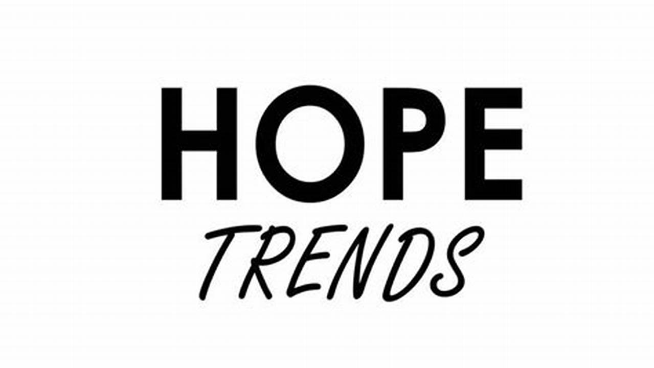 Hopes, TRENDS