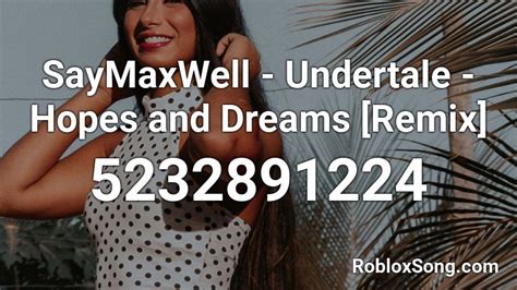 Hopes and dreams - Saymaxwell Roblox Id - Roblox Music Codes