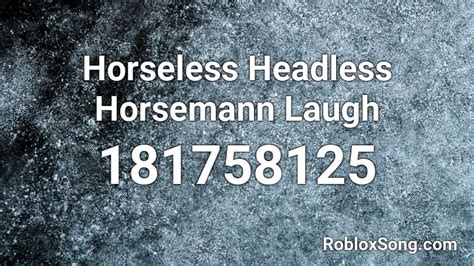 Horseless Headless Horsemann Laugh Roblox ID - Roblox music 
