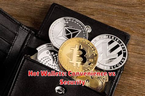 Hot Wallets: Convenience Meets Risk