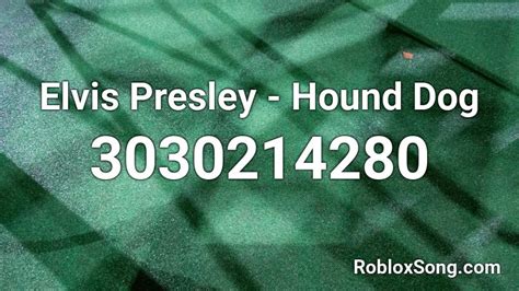 Hound Dog - Elvis Presley Roblox ID