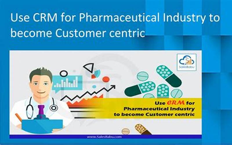 How Can Crm Be Used In The Pharmaceutical Industry?