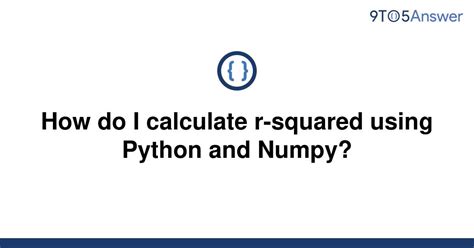 th?q=How Do I Calculate R Squared Using Python And Numpy? - Calculating R-Squared with Python and Numpy: A Quick Guide