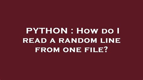 th?q=How Do I Read A Random Line From One File? - Quick Guide: Reading a Random Line from One File