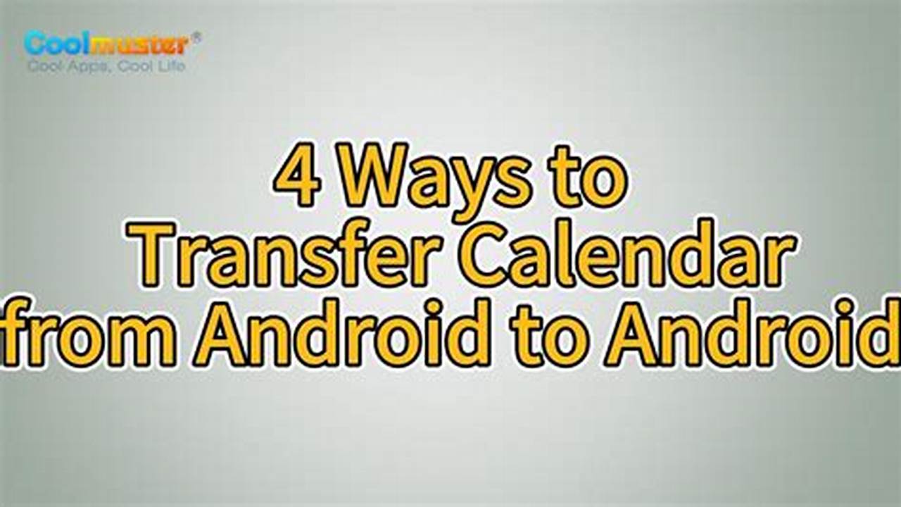 How Do I Transfer Calendar From Android To Android