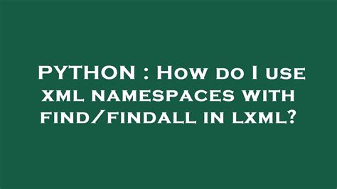 th?q=How Do I Use A Default Namespace In An Lxml Xpath Query? - Learn to Utilize Default Namespace in LXML Xpath Query