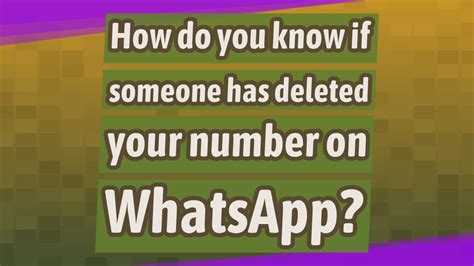 How Do You Know if Someone has Deleted Your Number on WhatsApp?