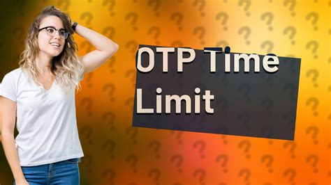 How Long Does an OTP Last?