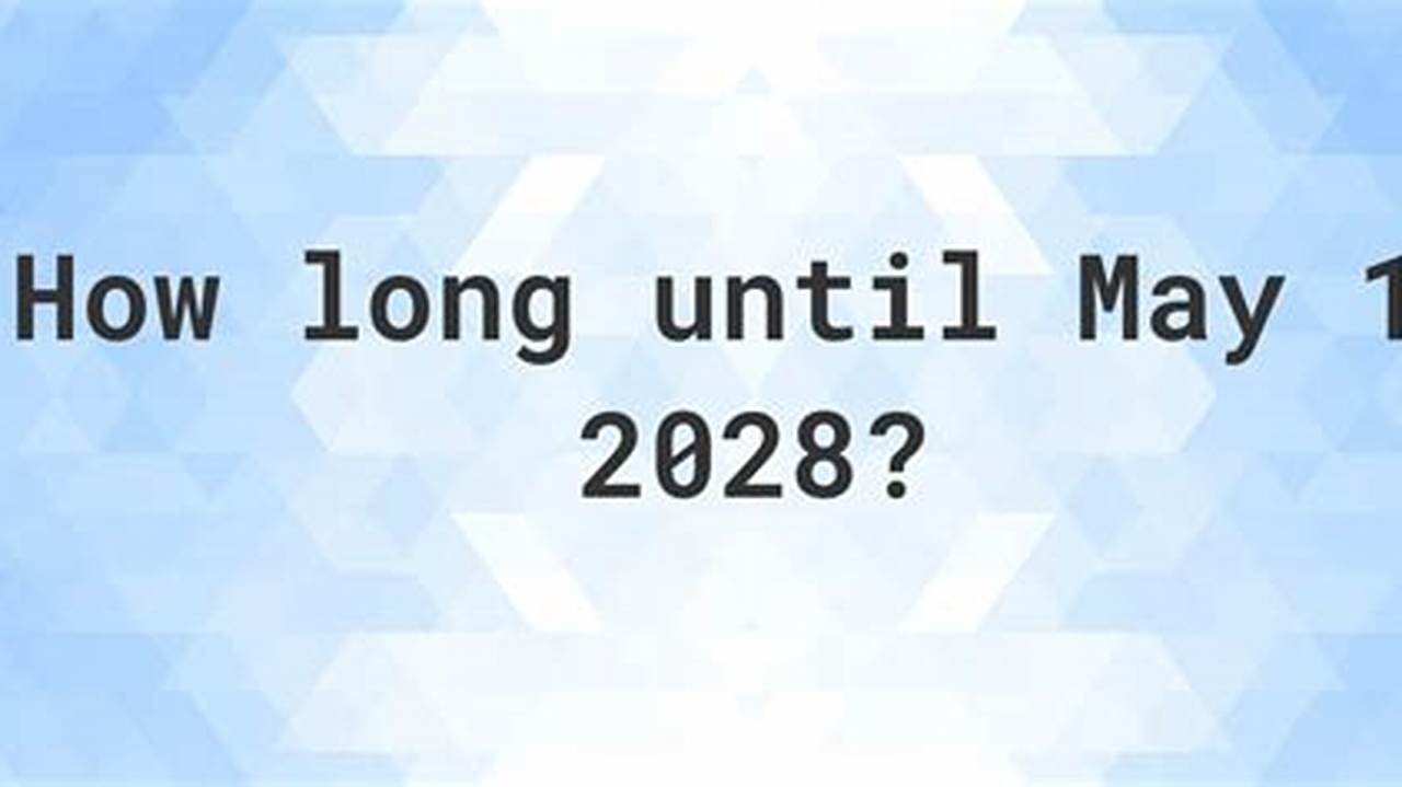 How Long Until May 1 2025